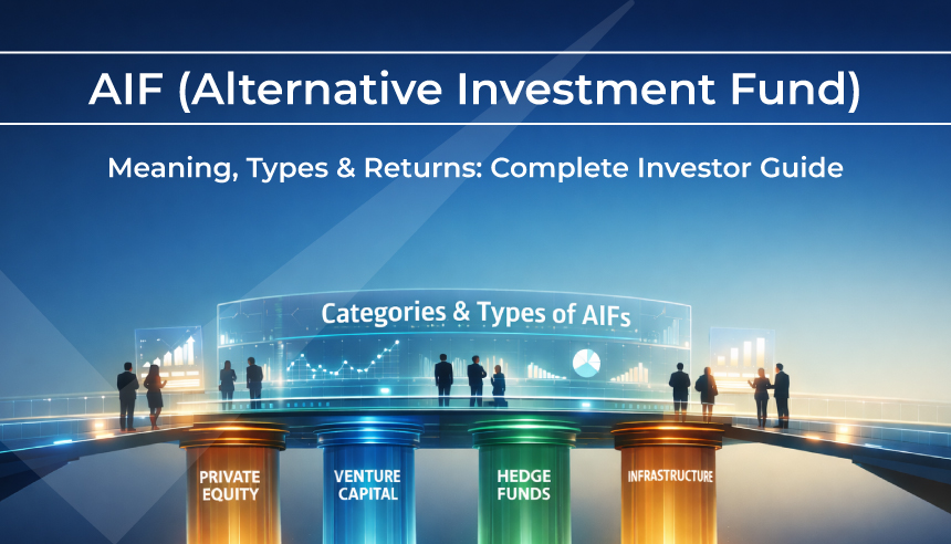 AIF (Alternative Investment Fund) – Meaning, Types & Returns: Complete Investor Guide