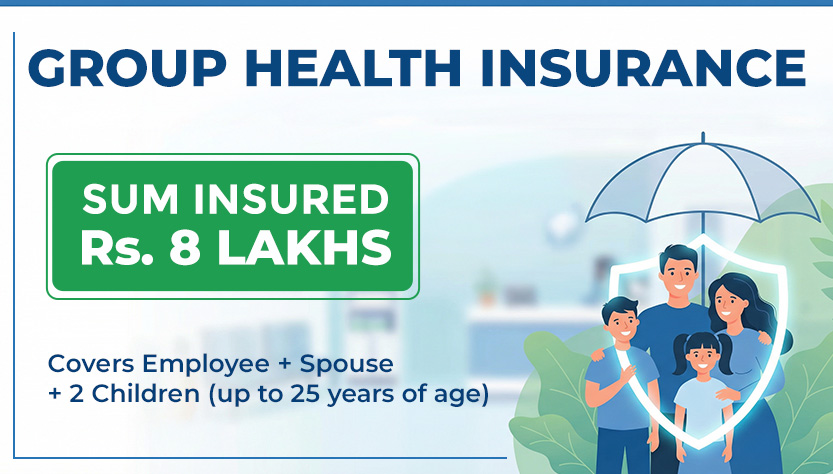 Group Health Insurance : Rs. 8 Lakhs