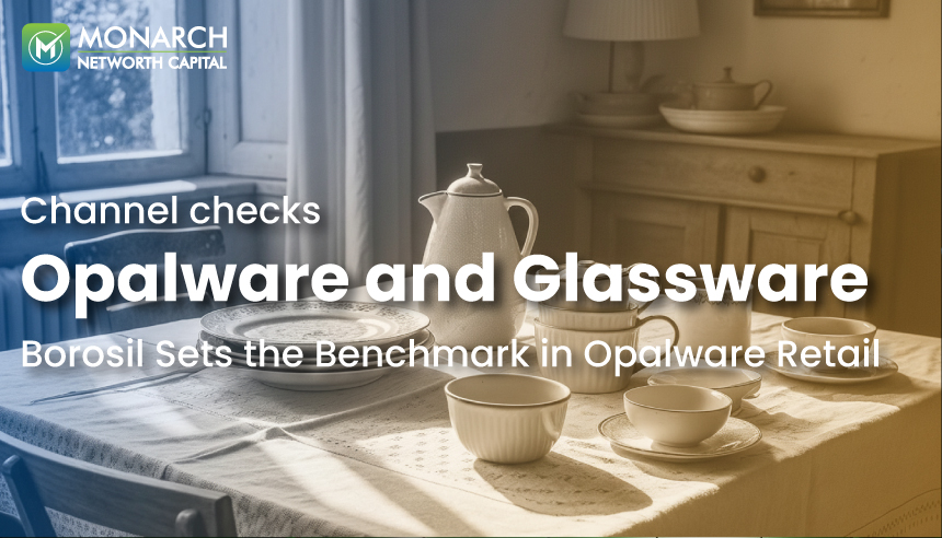 Channel checks - Opalware and Glassware - Borosil Sets the Benchmark in Opalware Retail