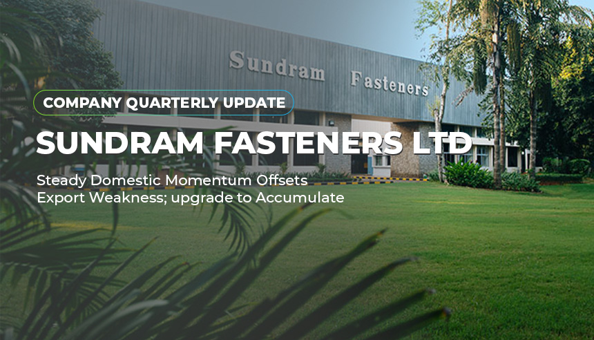 Sundram Fasteners Ltd. - Steady Domestic Momentum Offsets Export Weakness; upgrade to Accumulate - Company Update