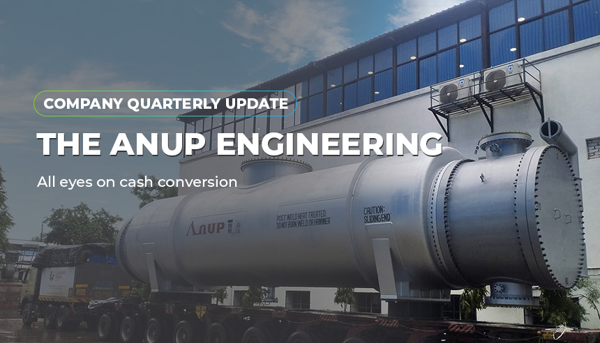 The Anup Engineering - All eyes on cash conversion | Company Update